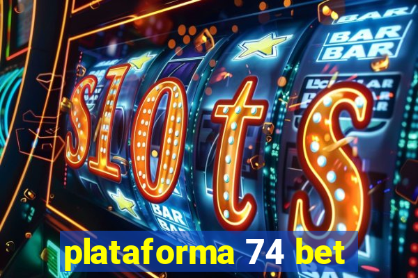 plataforma 74 bet